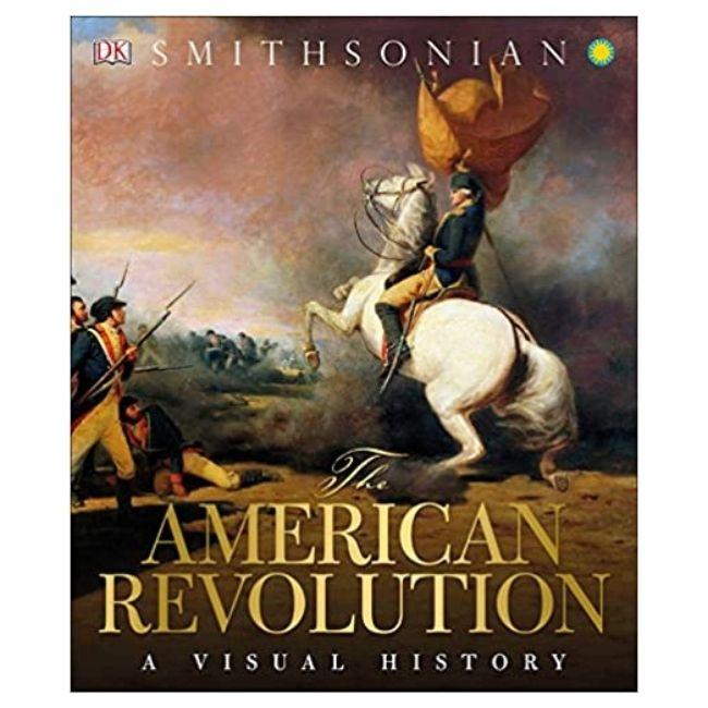The American Revolution: A Visual History book