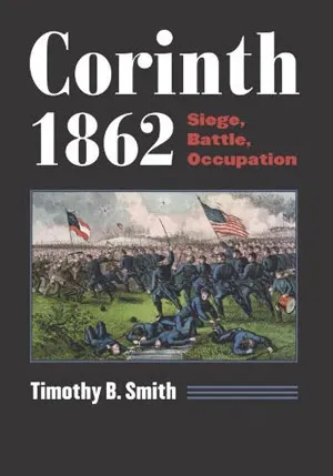 Corinth 1862 Book by Tim Smith